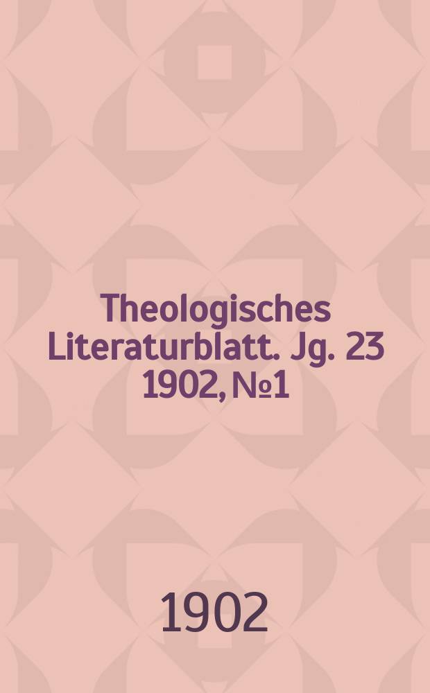 Theologisches Literaturblatt. Jg. 23 1902, № 1