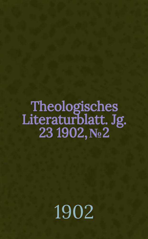 Theologisches Literaturblatt. Jg. 23 1902, № 2