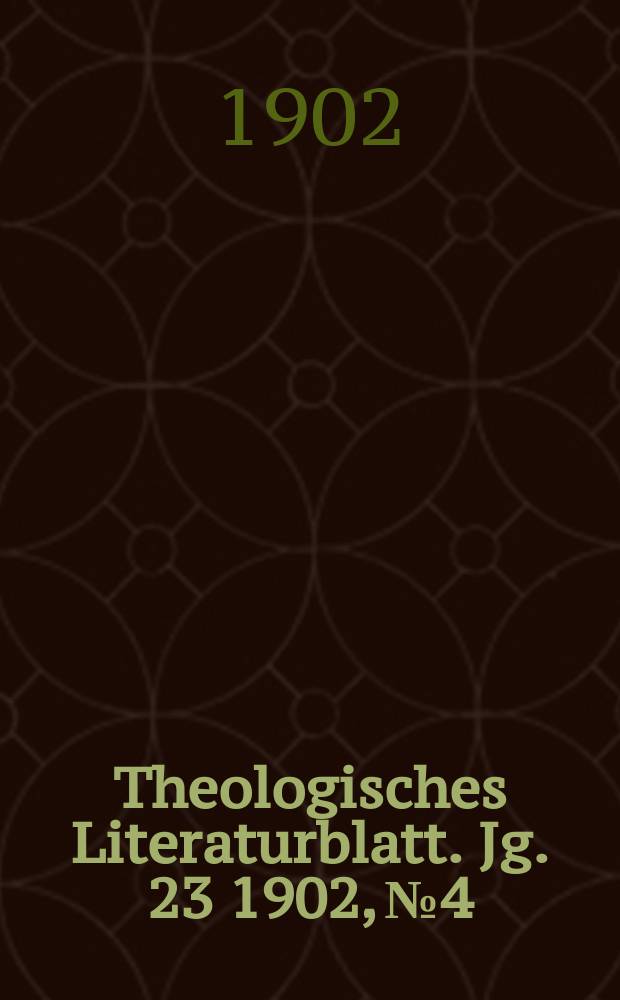Theologisches Literaturblatt. Jg. 23 1902, № 4