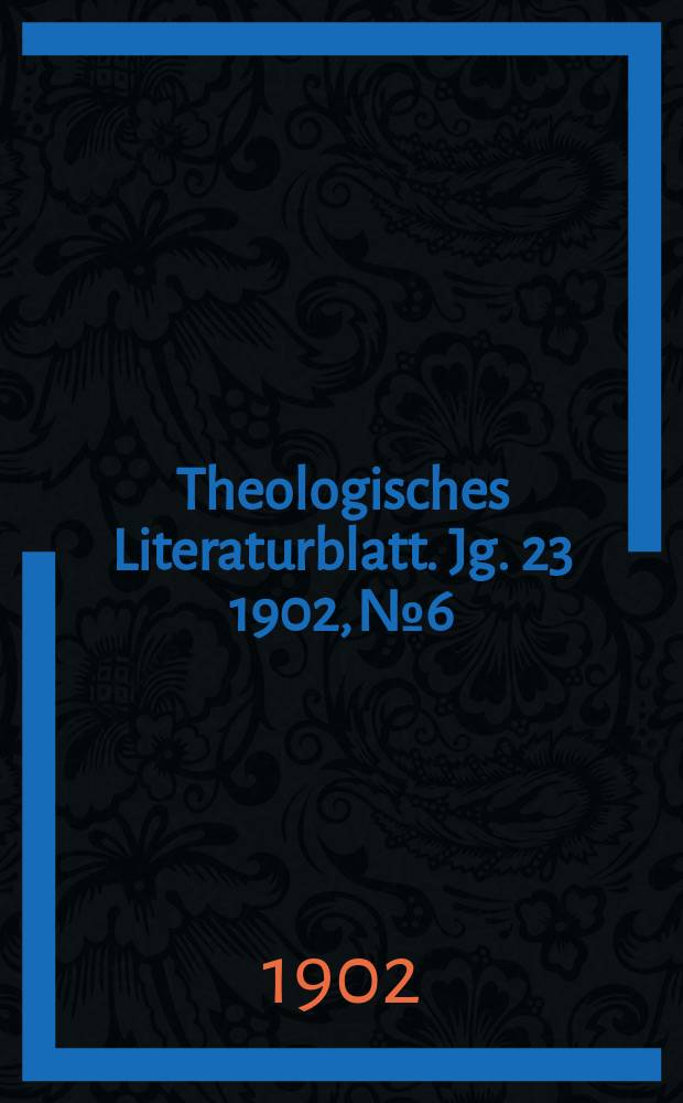 Theologisches Literaturblatt. Jg. 23 1902, № 6
