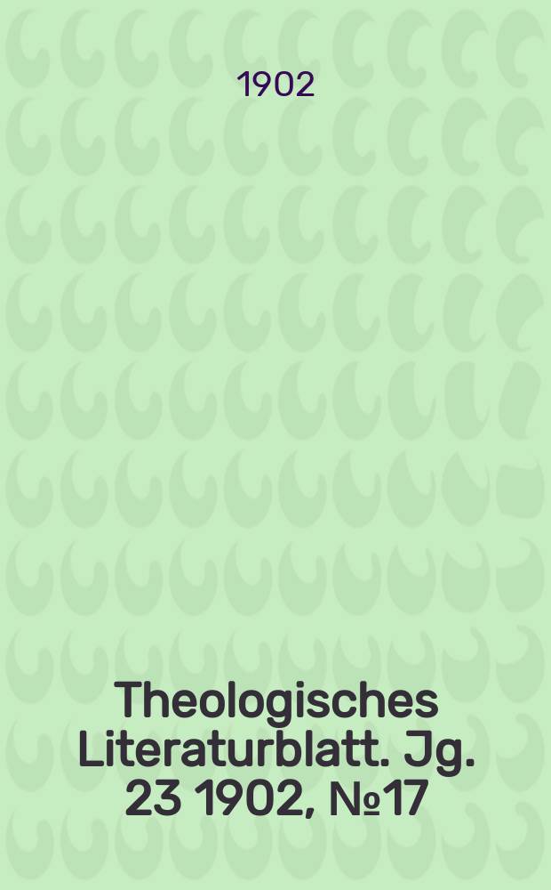 Theologisches Literaturblatt. Jg. 23 1902, № 17