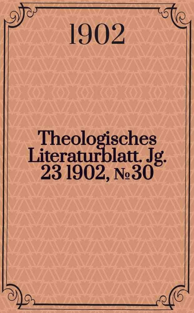 Theologisches Literaturblatt. Jg. 23 1902, № 30