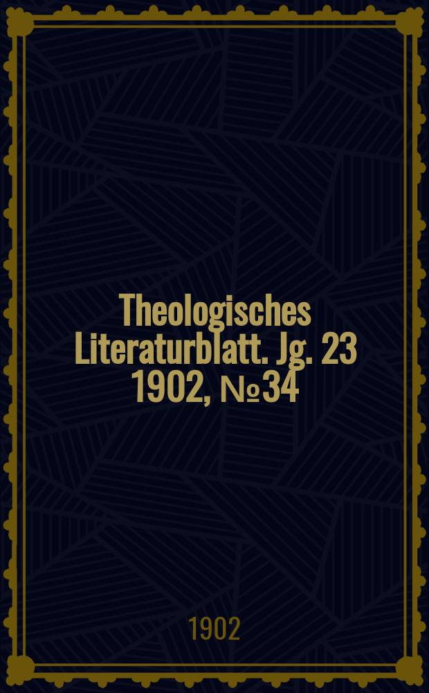 Theologisches Literaturblatt. Jg. 23 1902, № 34