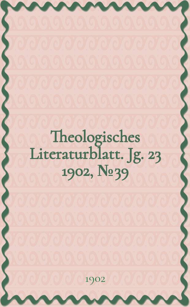 Theologisches Literaturblatt. Jg. 23 1902, № 39