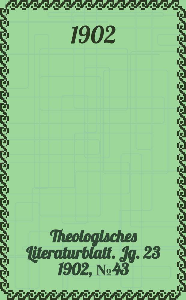 Theologisches Literaturblatt. Jg. 23 1902, № 43
