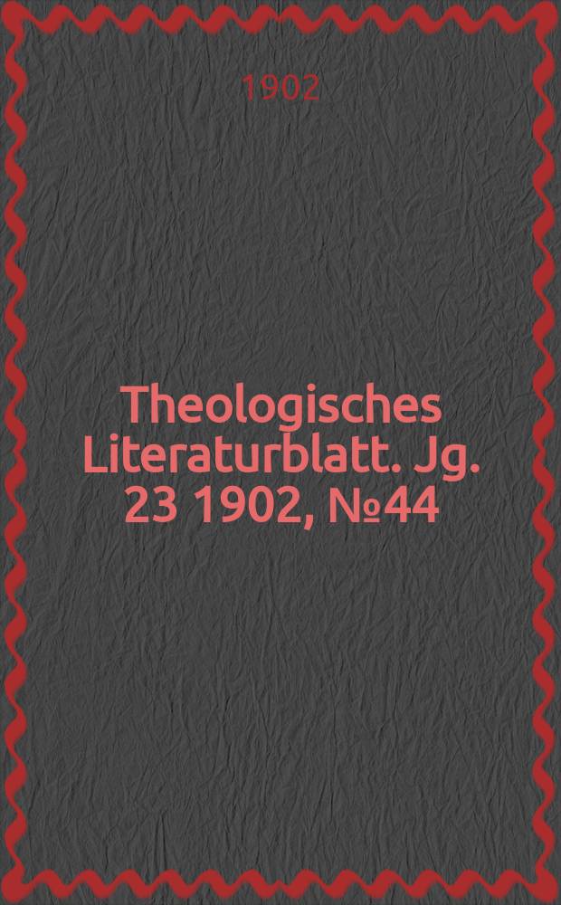 Theologisches Literaturblatt. Jg. 23 1902, № 44
