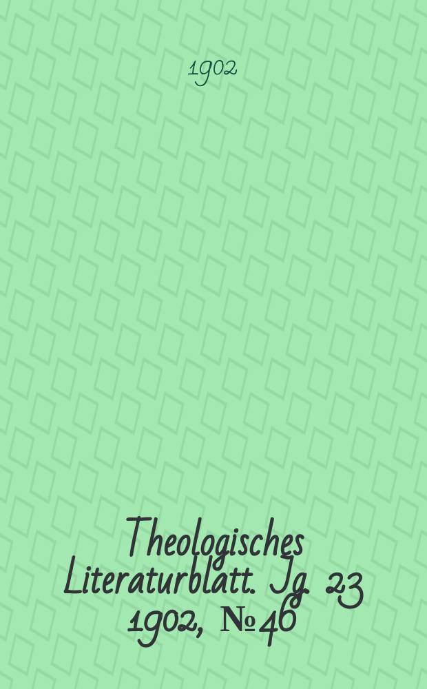 Theologisches Literaturblatt. Jg. 23 1902, № 46