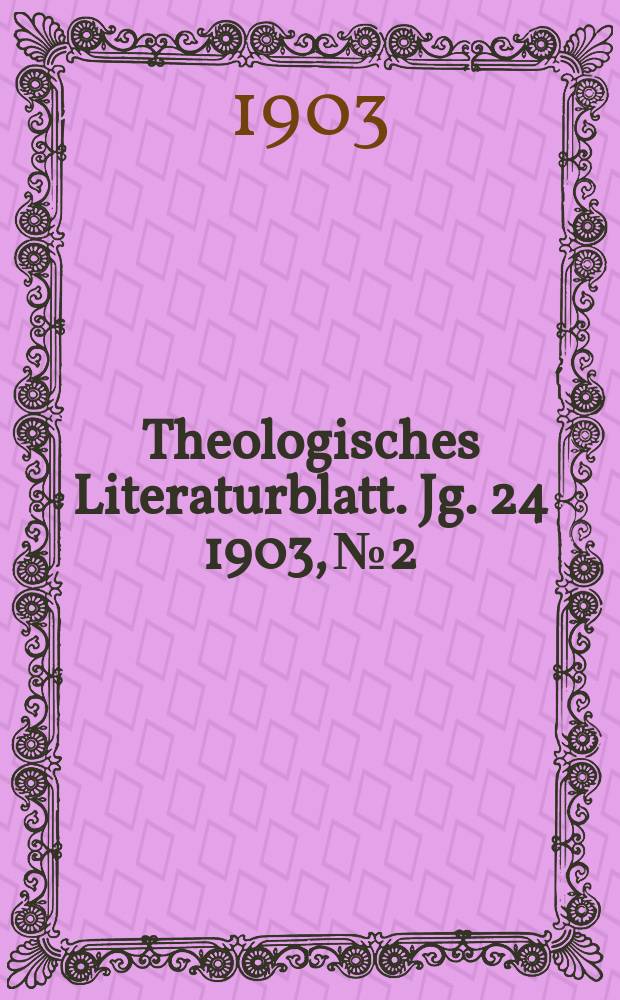 Theologisches Literaturblatt. Jg. 24 1903, № 2