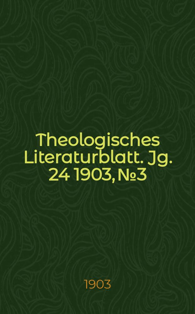 Theologisches Literaturblatt. Jg. 24 1903, № 3