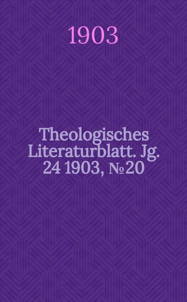 Theologisches Literaturblatt. Jg. 24 1903, № 20