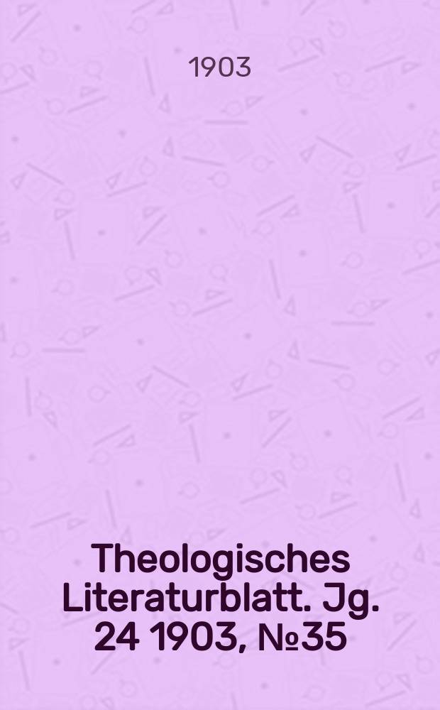 Theologisches Literaturblatt. Jg. 24 1903, № 35