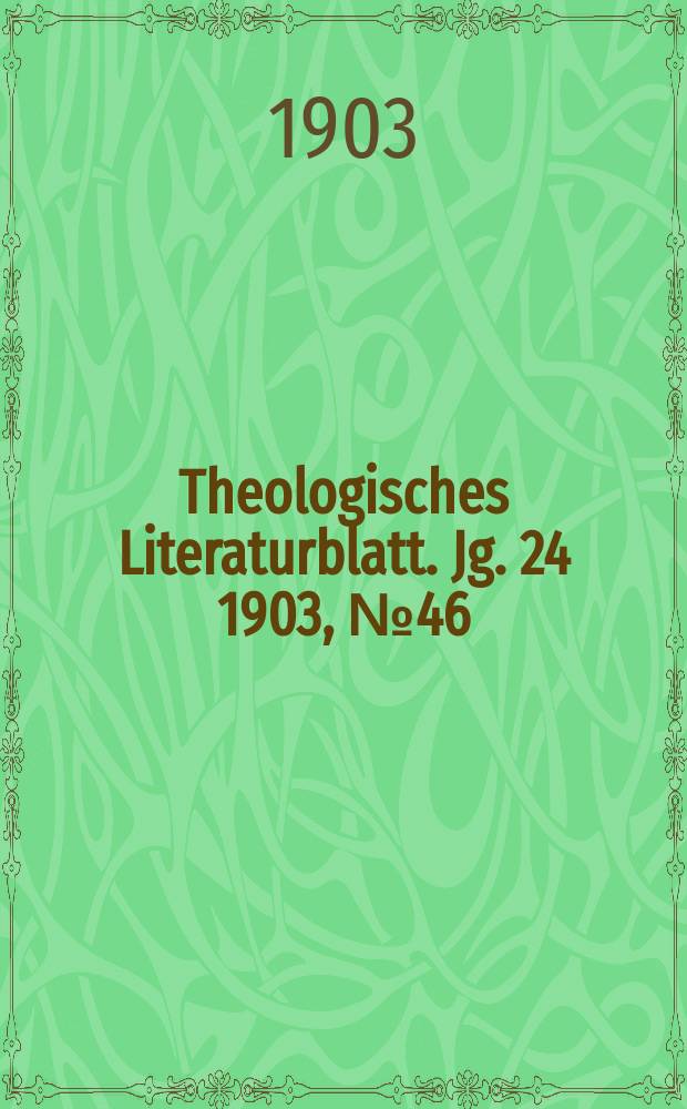 Theologisches Literaturblatt. Jg. 24 1903, № 46