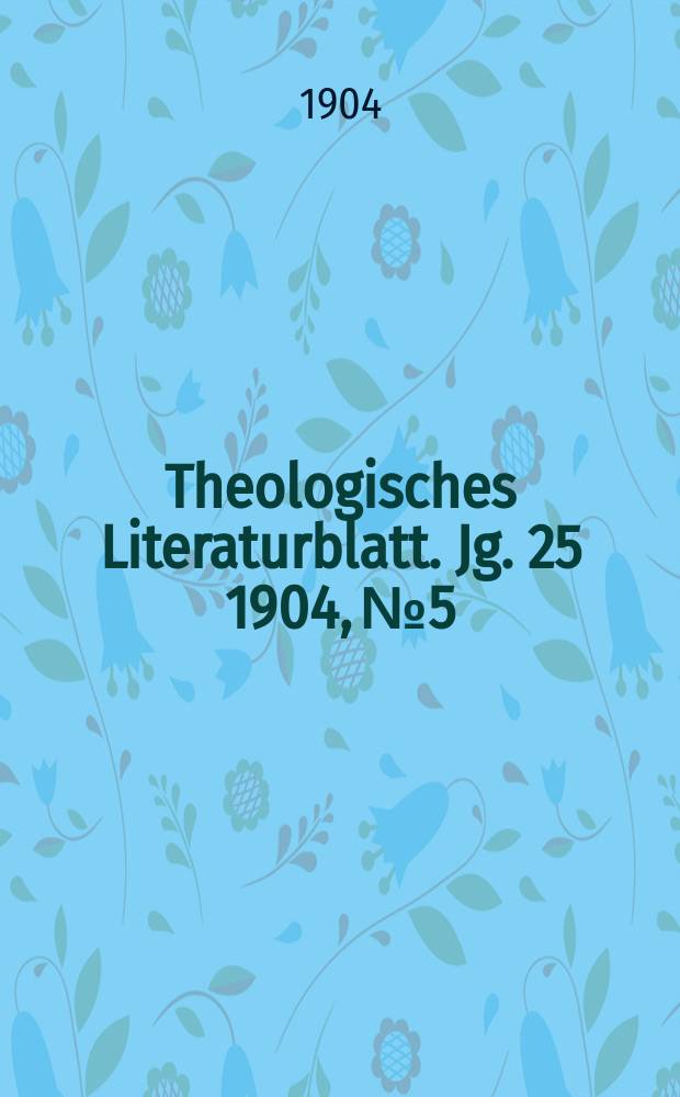Theologisches Literaturblatt. Jg. 25 1904, № 5