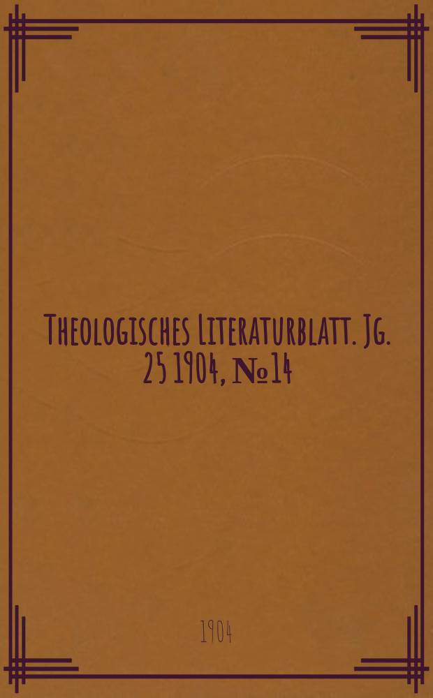 Theologisches Literaturblatt. Jg. 25 1904, № 14