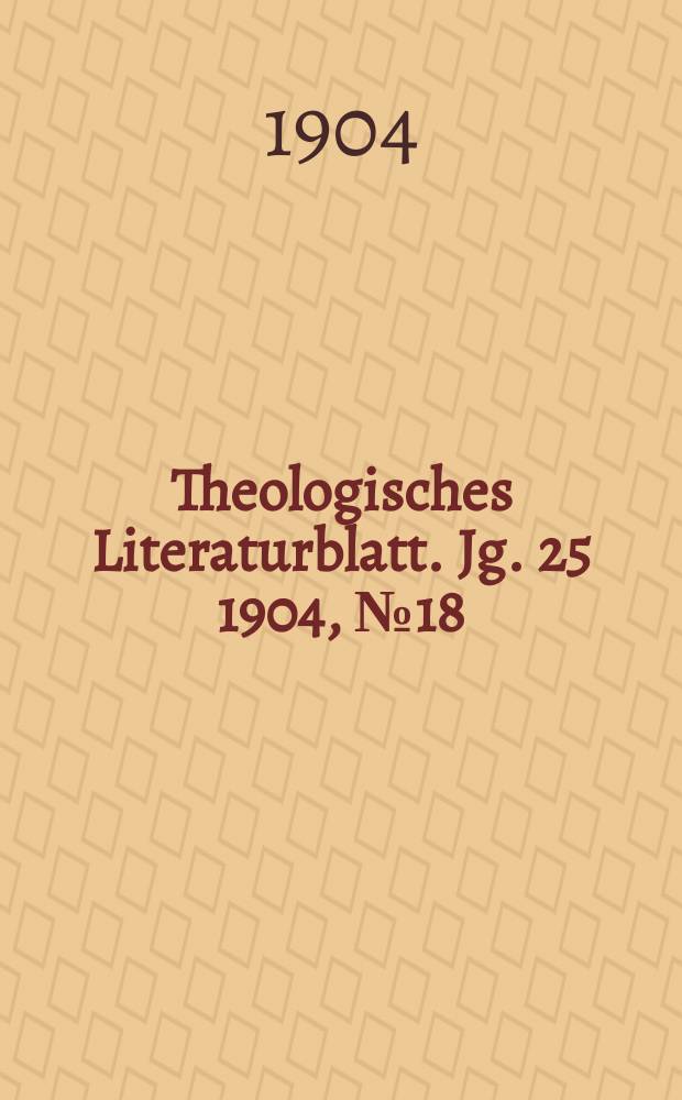 Theologisches Literaturblatt. Jg. 25 1904, № 18