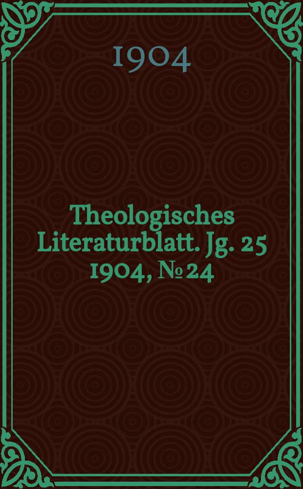 Theologisches Literaturblatt. Jg. 25 1904, № 24