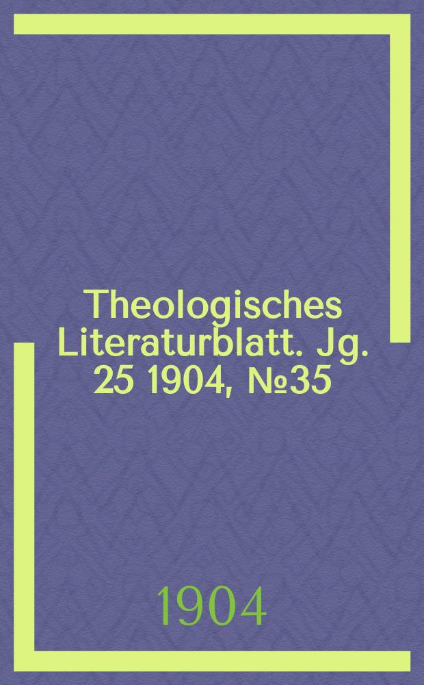 Theologisches Literaturblatt. Jg. 25 1904, № 35