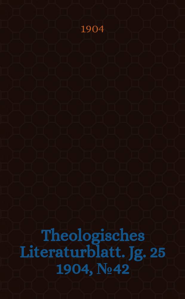 Theologisches Literaturblatt. Jg. 25 1904, № 42