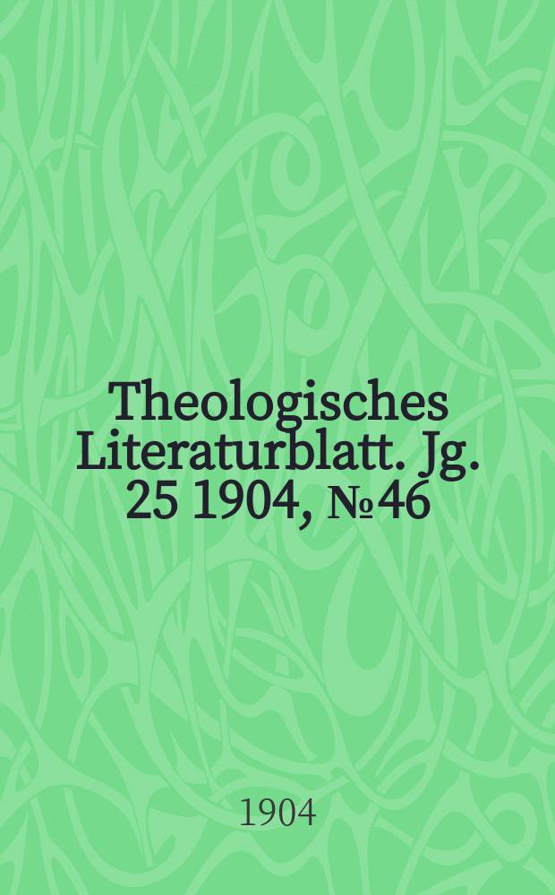 Theologisches Literaturblatt. Jg. 25 1904, № 46