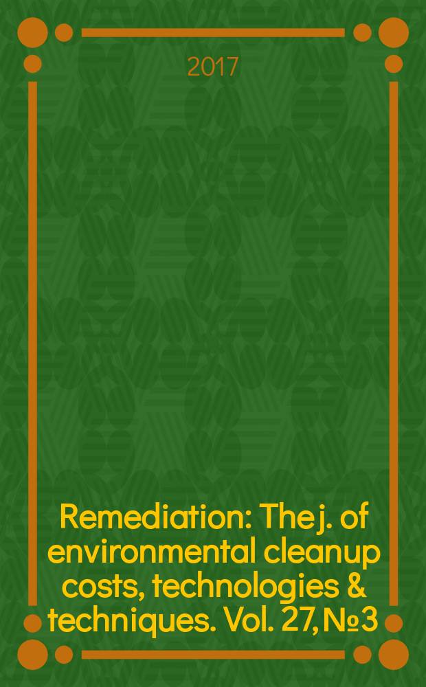 Remediation : The j. of environmental cleanup costs, technologies & techniques. Vol. 27, № 3