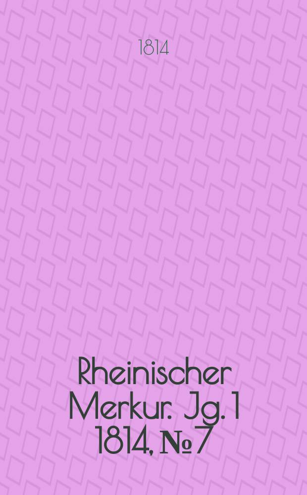 Rheinischer Merkur. Jg. 1 1814, № 7