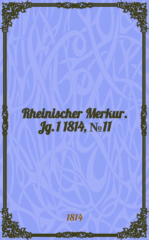 Rheinischer Merkur. Jg. 1 1814, № 11