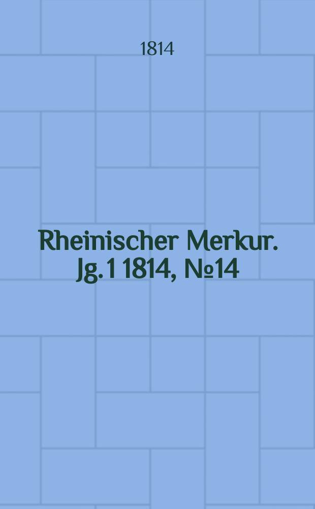 Rheinischer Merkur. Jg. 1 1814, № 14