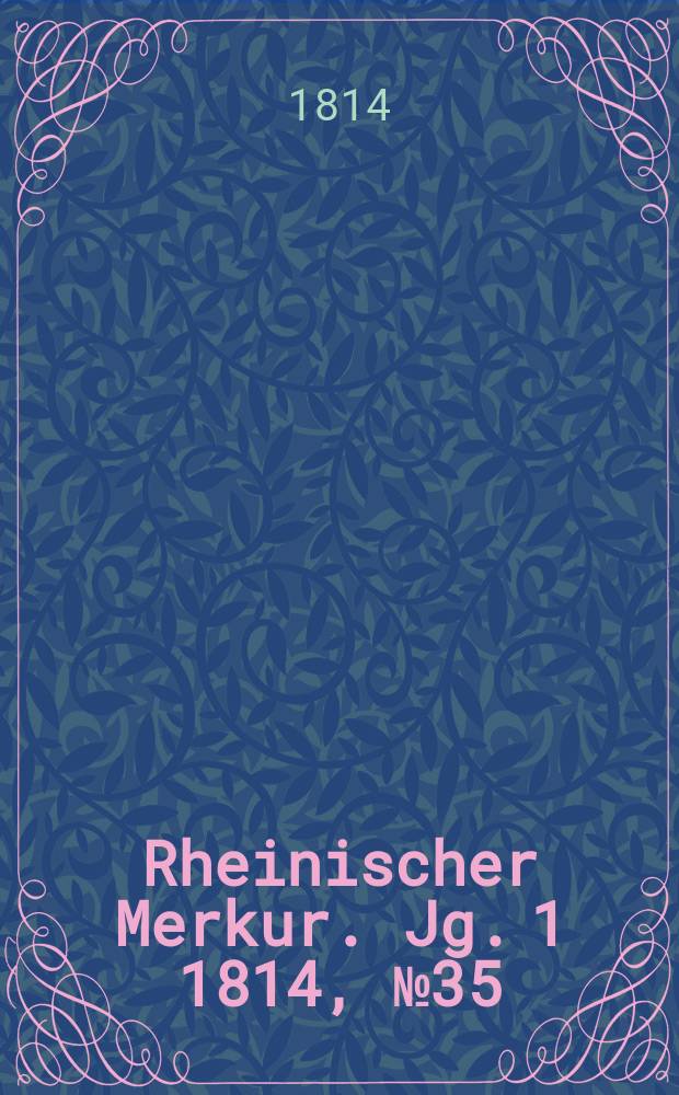 Rheinischer Merkur. Jg. 1 1814, № 35