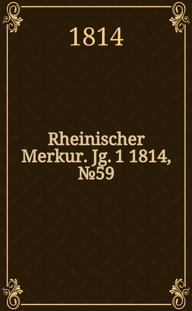Rheinischer Merkur. Jg. 1 1814, № 59