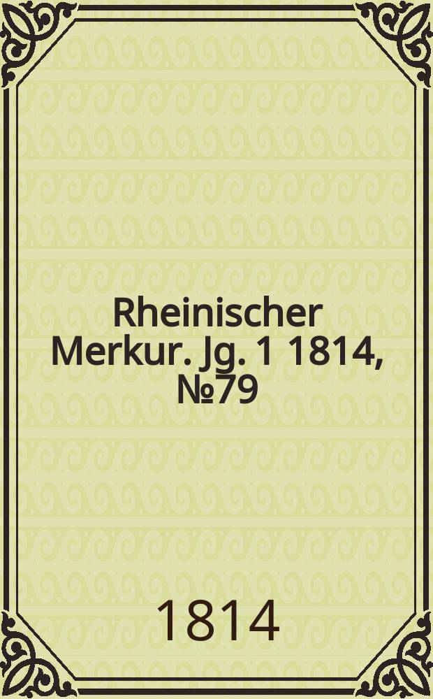 Rheinischer Merkur. Jg. 1 1814, № 79
