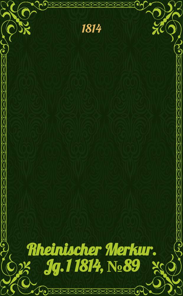 Rheinischer Merkur. Jg. 1 1814, № 89