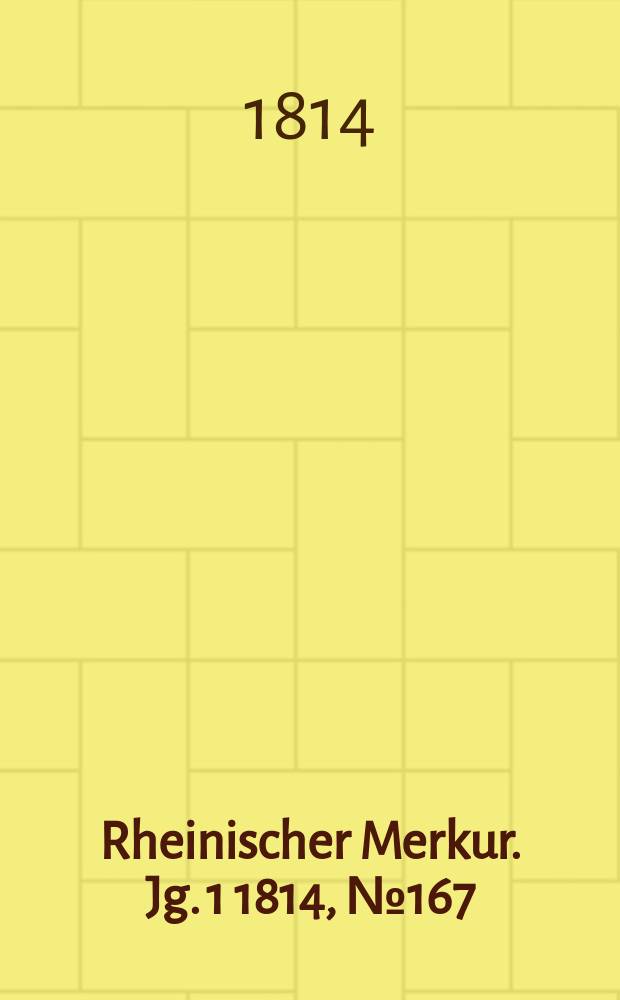 Rheinischer Merkur. Jg. 1 1814, № 167