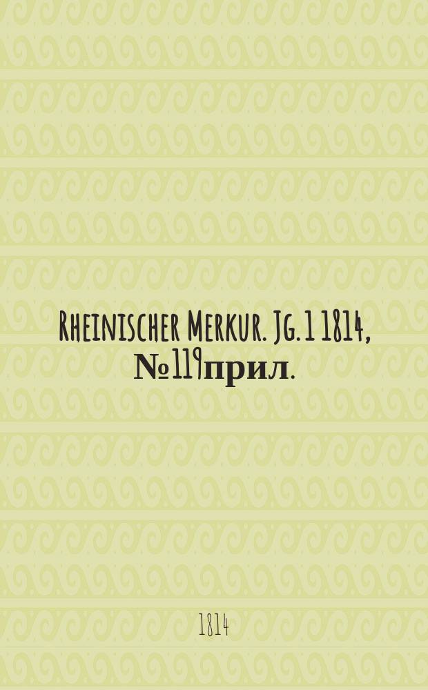 Rheinischer Merkur. Jg. 1 1814, № 119прил.