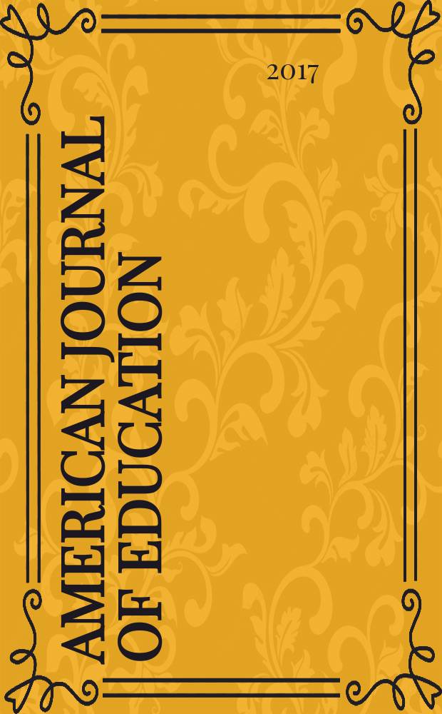 American journal of education : Formerly School review. Vol. 123, № 4