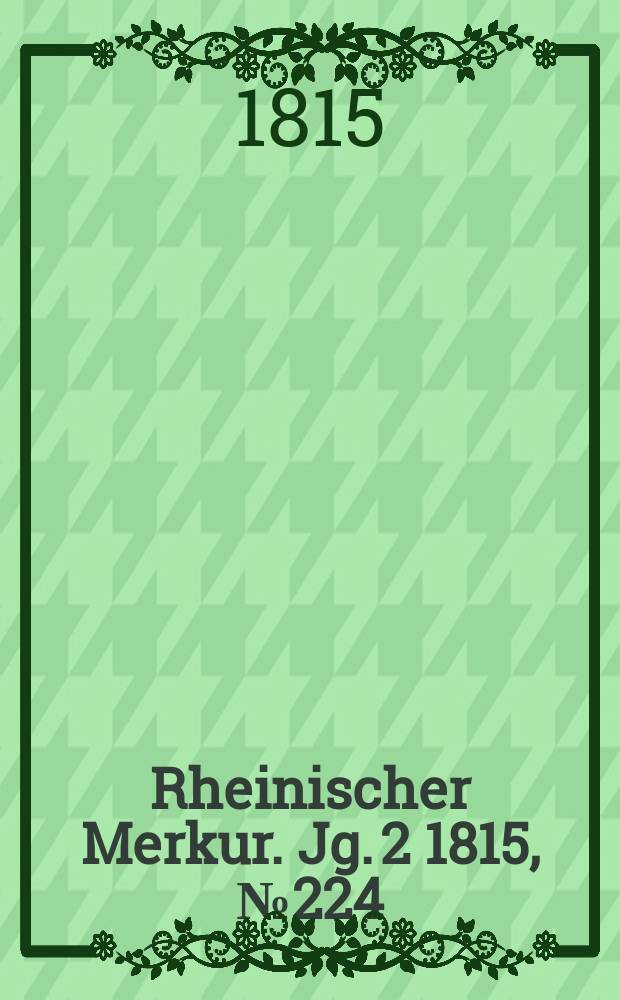 Rheinischer Merkur. Jg. 2 1815, № 224