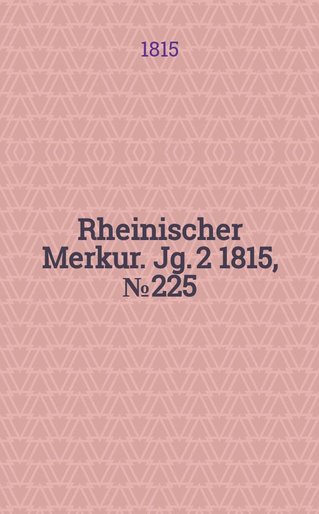 Rheinischer Merkur. Jg. 2 1815, № 225
