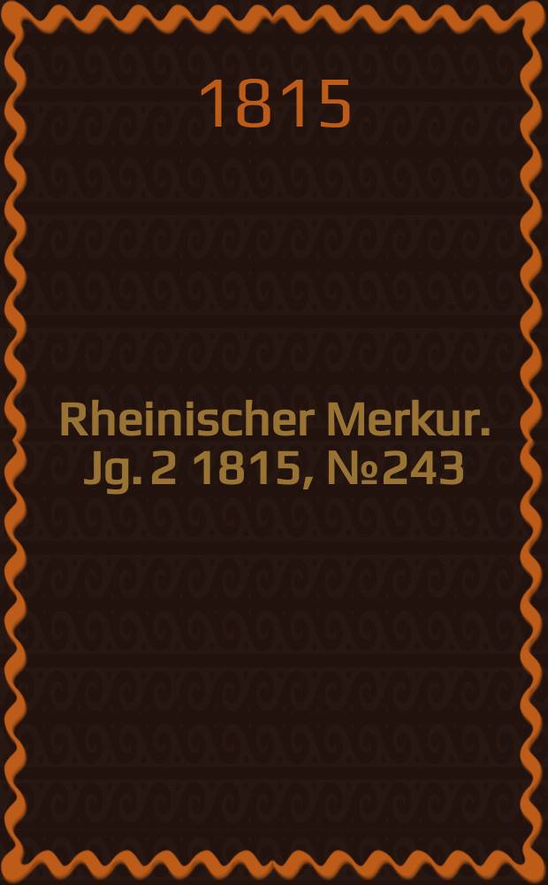 Rheinischer Merkur. Jg. 2 1815, № 243