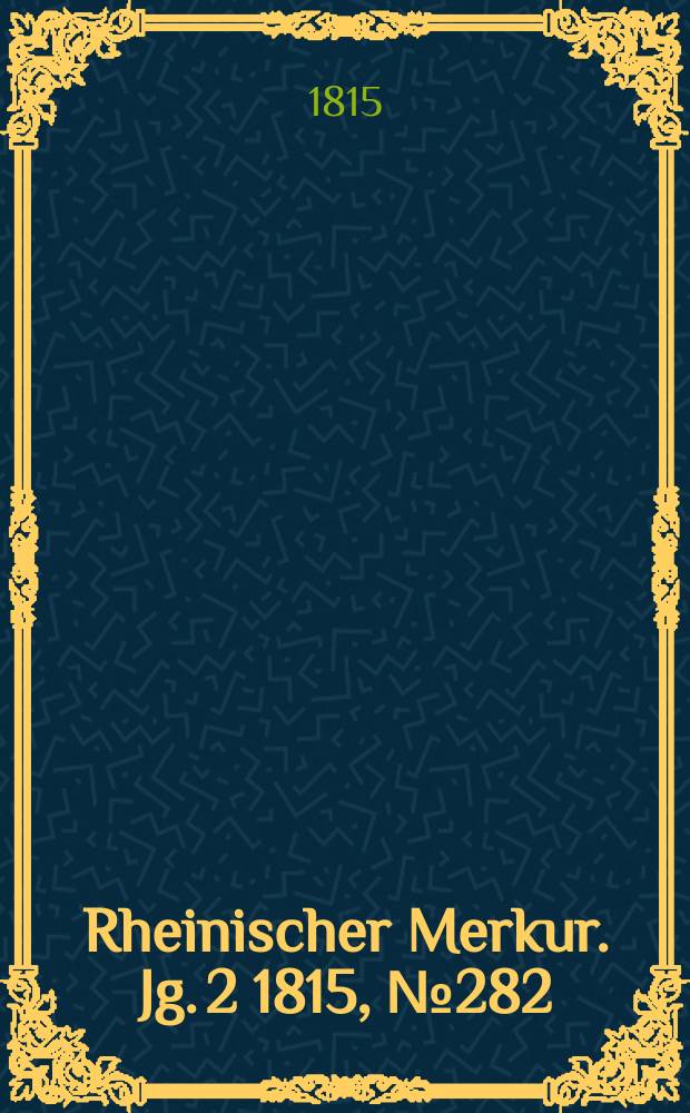 Rheinischer Merkur. Jg. 2 1815, № 282