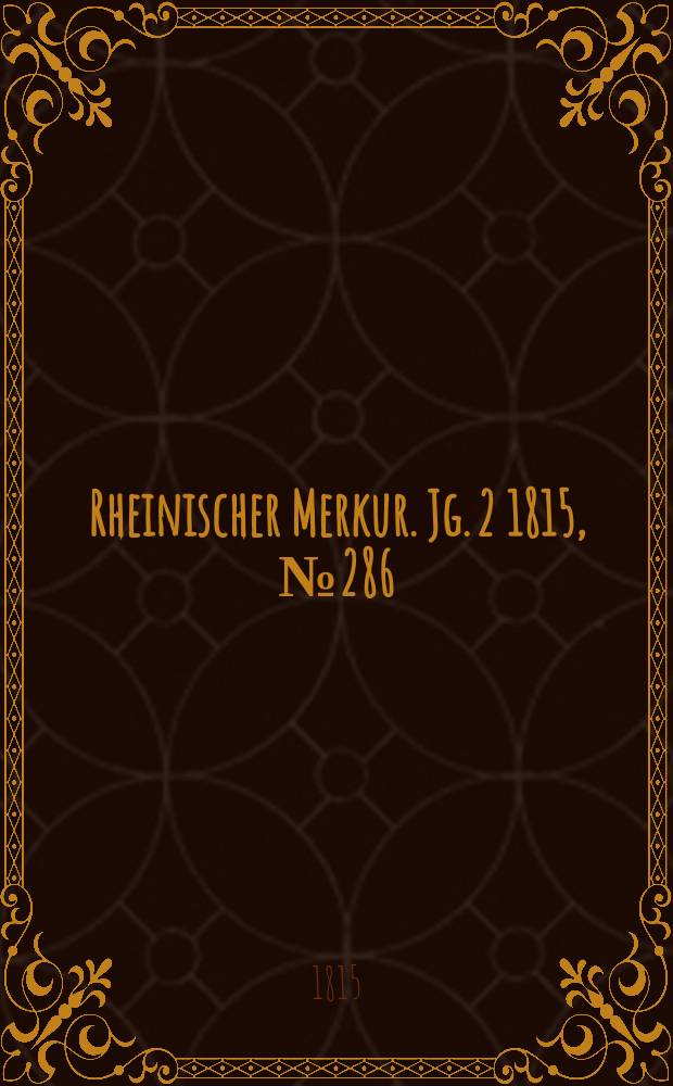 Rheinischer Merkur. Jg. 2 1815, № 286