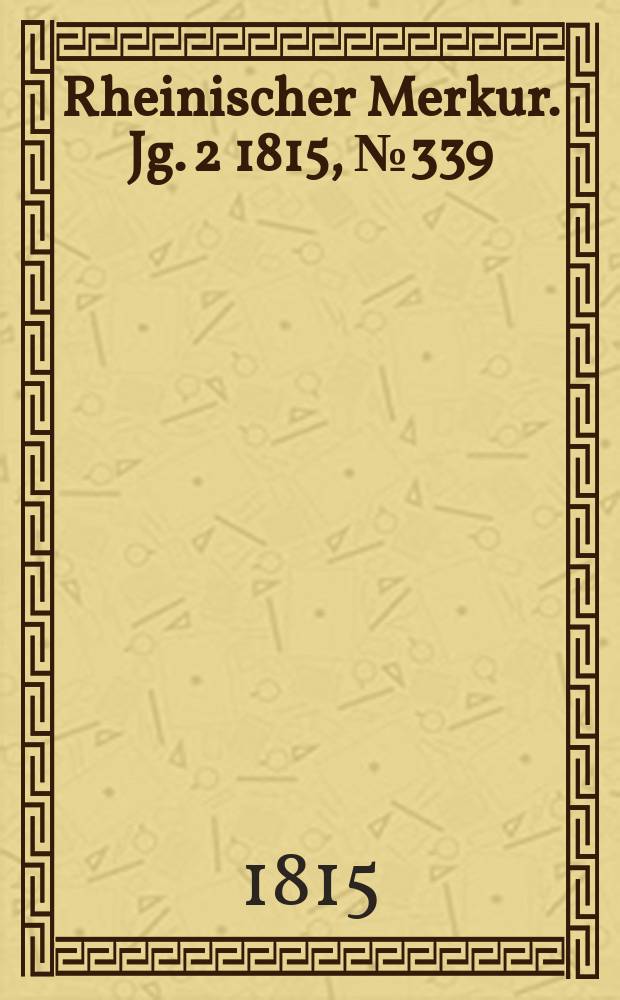 Rheinischer Merkur. Jg. 2 1815, № 339