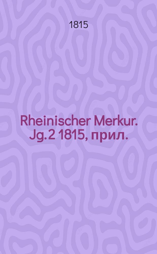 Rheinischer Merkur. Jg. 2 1815, прил.