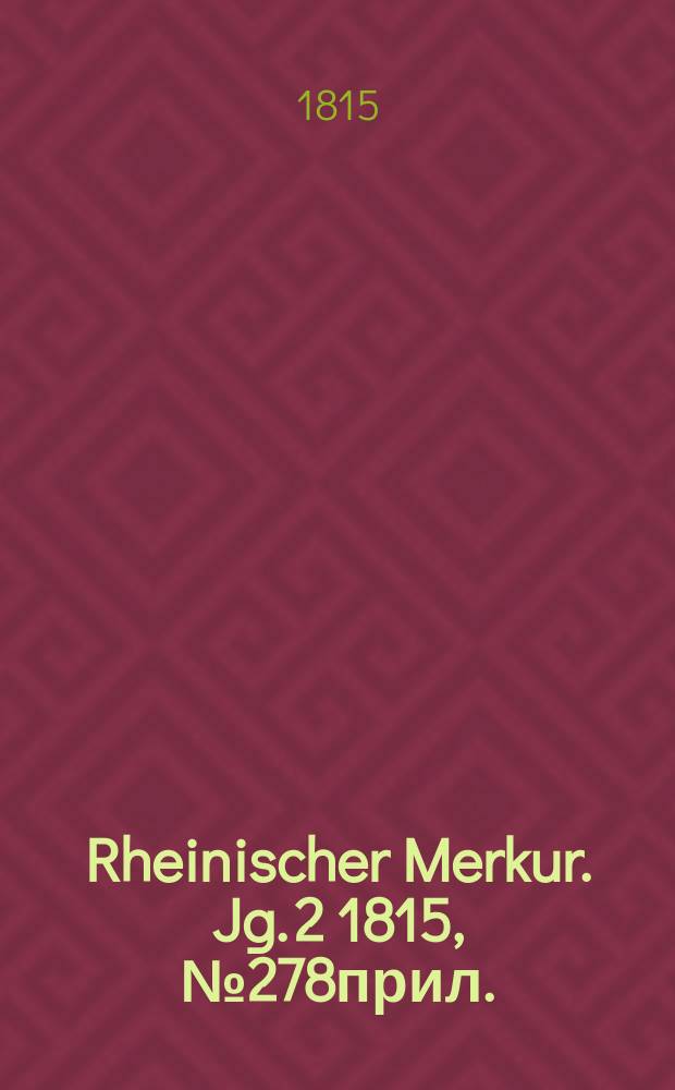 Rheinischer Merkur. Jg. 2 1815, № 278прил.