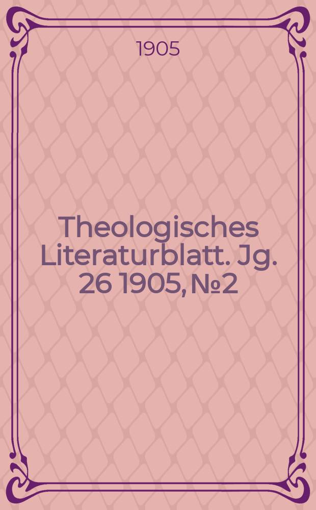 Theologisches Literaturblatt. Jg. 26 1905, № 2