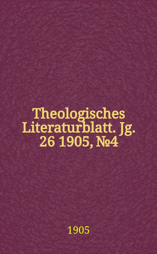 Theologisches Literaturblatt. Jg. 26 1905, № 4