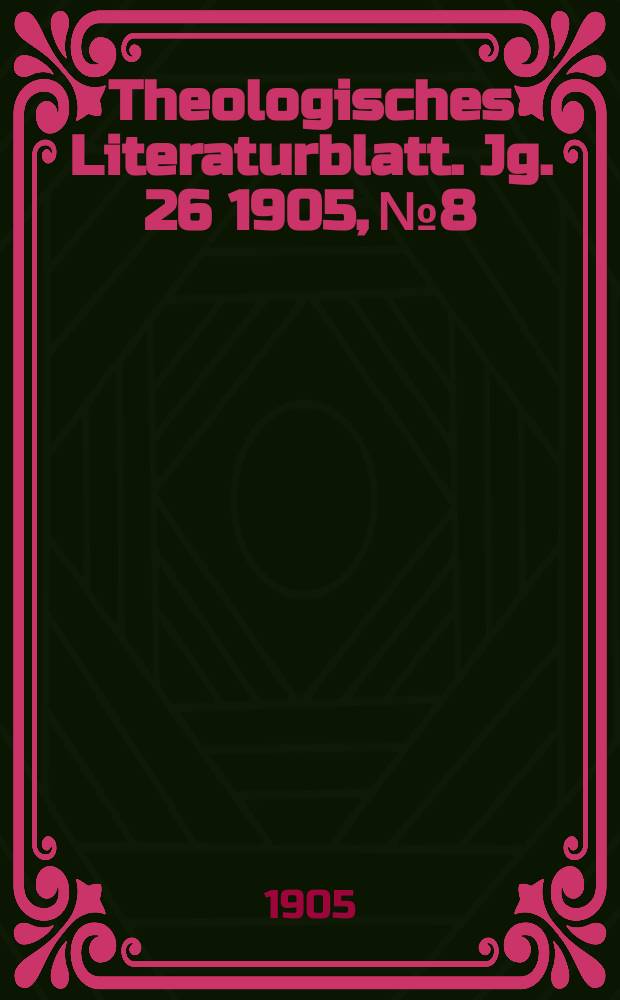 Theologisches Literaturblatt. Jg. 26 1905, № 8