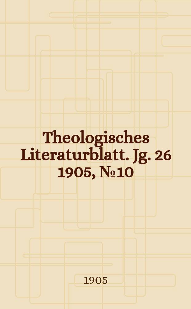 Theologisches Literaturblatt. Jg. 26 1905, № 10