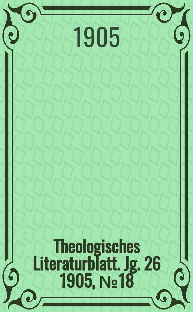 Theologisches Literaturblatt. Jg. 26 1905, № 18