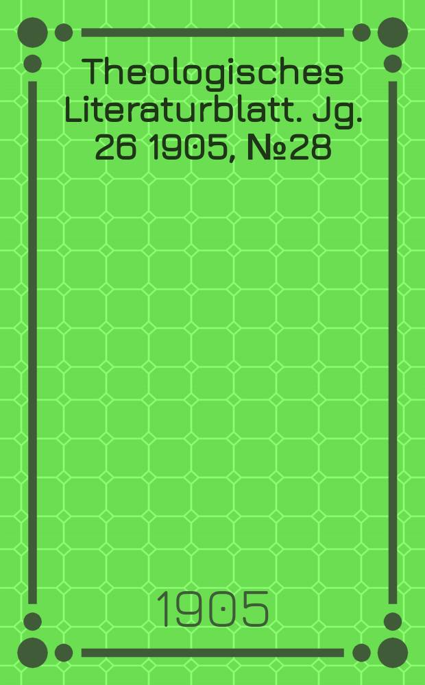 Theologisches Literaturblatt. Jg. 26 1905, № 28