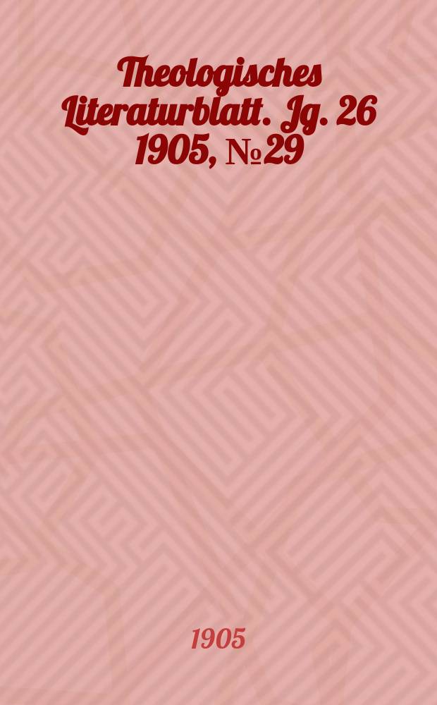 Theologisches Literaturblatt. Jg. 26 1905, № 29