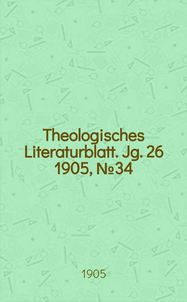 Theologisches Literaturblatt. Jg. 26 1905, № 34